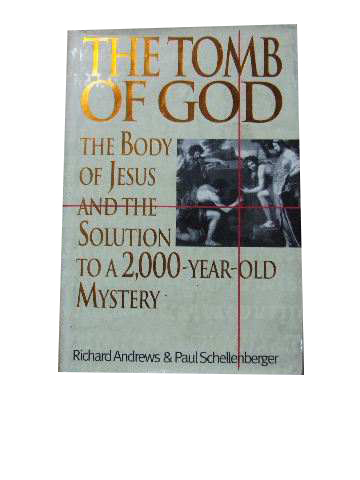 The Tomb of God The body of Jesus and the solution to a 2000-year-old ...