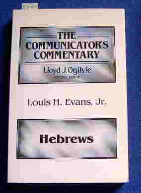 The Communicators Commentary hebrews Louis H. Evans Jr. 